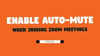 Enable Auto Mute When Joining Zoom Meetings ||  Part 01