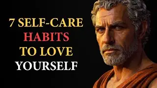 7 Self-Care Stoic Habits To LOVE YOURSELF - BECOME UNSTOPPABLE | STOICISM