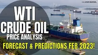 WTI CRUDE OIL PRICE ANALYSIS - FEB 2023 FORECAST & PREDICTIONS