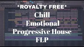 *ROYALTY FREE* Chill Emotional Progressive House FLP |ROYALTY FREE FLSTUDIO Project