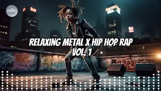 Relaxing Metal x Hip Hop Rap Vol. 1