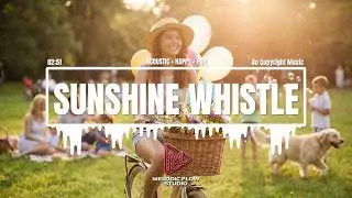 Sunshine Whistle - Happy Acoustic Pop (No Copyright Music)