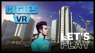 VR Mayor Simulator! | Let's Play Cities: VR - Enhanced Edition (PSVR2)