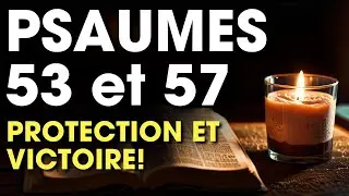 PRI&Egrave;RE PUISSANTE DES PSAUMES 53 ET 57 | La Cl&eacute; pour la Victoire Spirituelle | Libert&eacute; et Espoir
