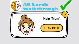 Brain Out - Help Mom - All Levels Walkthrough With Commentary