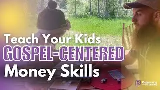 How to Teach Your Kids Gospel-Centered Money Skills