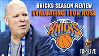 Knicks Season Review! Evaluating Leon Rose&rsquo; Year 4 In NY&hellip; (TKR Live) | Knicks News