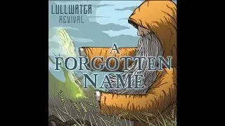 Lullwater - A Forgotten Name