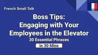 Top French Phrases for Small Talk with Employees in the Elevator | French Business Communication