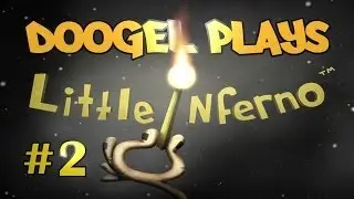 Lets Play some Games With Doogel (Little Inferno) #2