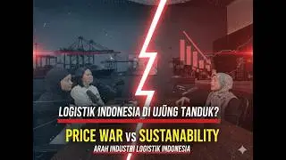 Logistik Indonesia di Ujung Tanduk? Price War & Tekanan Regulasi