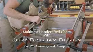 Making a Handcrafted Chair Part 17 &ndash; Assembly and Clamping
