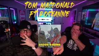 Tom Macdonald ft Roseanne   Daddy's Home reaction