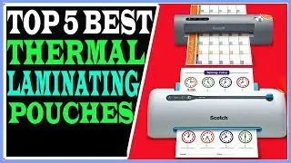Top 5 Best Thermal Laminating Pouches Review 2022