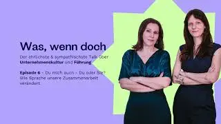 Episode 6 - Du mich auch! - Du oder Sie? Wie die Ansprache unsere Zusammenarbeit ver&auml;ndert.
