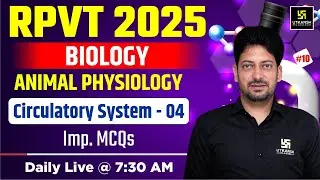 RPVT 2025 | Biology | Animal Physiology | Circulatory System - 04 | Utkarsh Classes | Sumit Sir