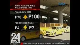 24 Oras: P100 na flag-down rate at P7 dagdag kada kilometro, hirit ng mga airport taxi