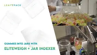 Gummies Made Easy: Jar Indexer + EliteWeigh Multi-Head | LeafyPack