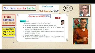 Devoir surveillé3/TCS -Polynômes-Equations /Exercice1-Division euclidienne-Factorisation-polynomial