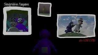 Slendytubbies Fangames are Confusing