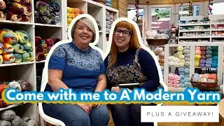 COME WITH ME to A MODERN YARN, and a GIVEAWAY!!!