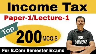 Income Tax | Paper 1 MCQs | B.com Semester | BR COMMERCE