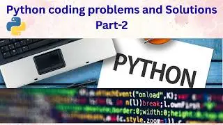 Python coding problems and solutions - Part 2 | Python Code