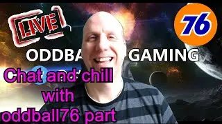 🔴 Chat and Chill with oddball76 Gaming Live stream - Part 24 - 2021. 🔴