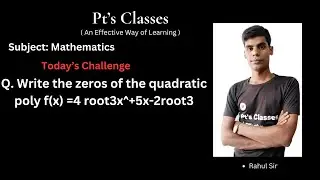 @ptsclasses Q. Write the zeros of the quadratic poly f(x) =4 root3x^+5x-2root3