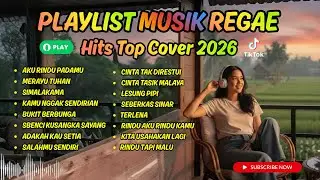 Top Hits Spotify 2026 🔥Full Album  Reggae Cover Musik Santai Terbaru Terbaik