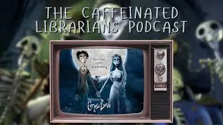 The Caffeinated Librarians: Myths, Legends & Folklore - Corpse Bride