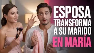ESPOSA transforma a su marido en María l Historias de travestismo