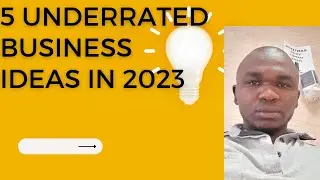 5 UNDERRATED BUSINESS IDEAS IN 2023