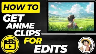 How to Get Anime Clips for Edits  | Easy Tutorial for AMV Creators 2025