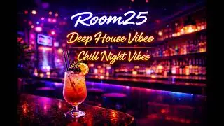 ROOM25 – Deep House Vibes | Chill Deep House