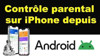 Comment mettre un contr&ocirc;le parental sur iPhone depuis un Android