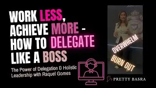 The Power of Delegation & Holistic Leadership with Raquel Gomes