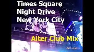 Times Square Night Drive -Late Night Drive in New York- Alter Club Mix artist K'Mille Songs to Drive