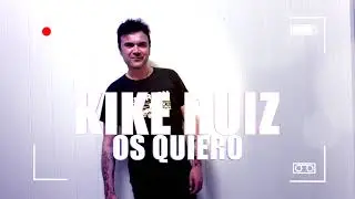 Kike Ruiz - Os quiero (Videoclip Oficial)
