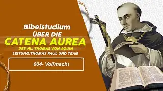 004 - Bibelstudium &uuml;ber die Catena aurea des Hl. Thomas aquin -