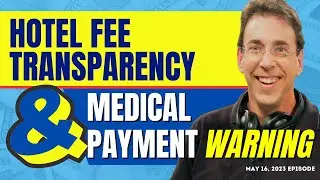 Full Show: Hotel Fee Transparency and Medical Payment Warning