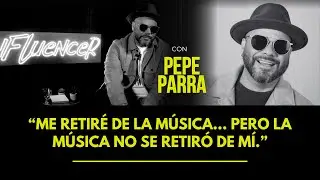 PEPE PARRA | REVISTA INFLUENCER