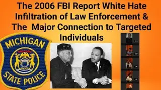 White Supremacist Infiltration of Law Enforcement  & The Major Connection to Targeted Indivduals