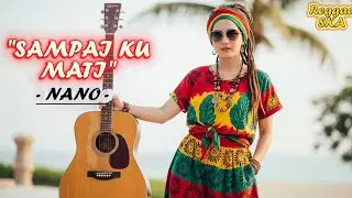 Sampai Ku Mati - Nano | Reggae SKA Version