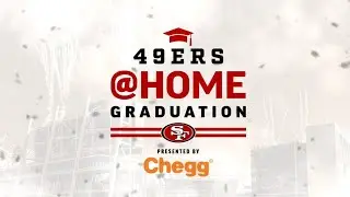 49ers @Home Graduation Presented by Chegg