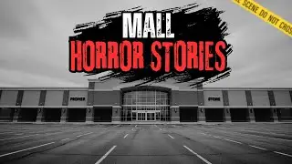 True Scary MALL HORROR STORIES