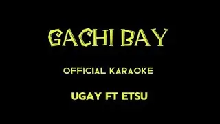 Gachi Bay Official Karaoke