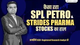 SPL Petro & Strides Pharma Stock Analysis | Ashutosh Bhardwaj | Logical Nivesh