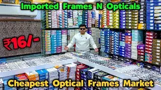 Imported Frames & Opticals | Ballimaram Optical Market | Sunglass Wholesale Market | Rider Optical