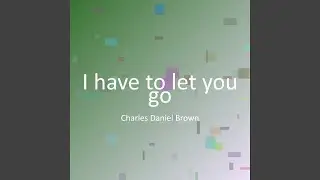 I have to let you go